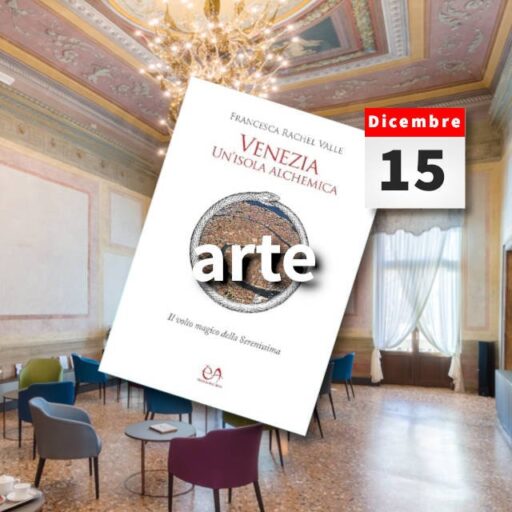 2021/12/15 – Venezia un isola alchemica