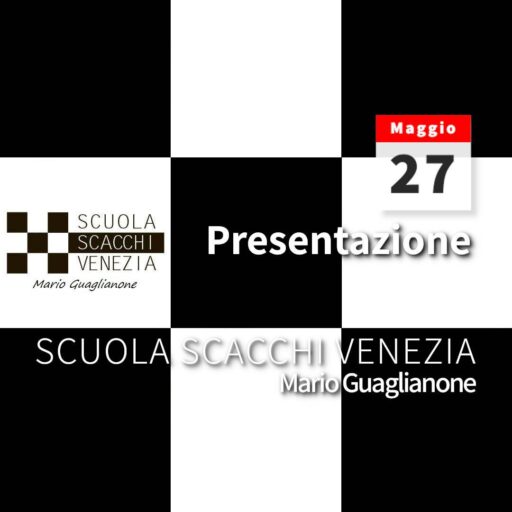 2022/05/27 – Scuola Scacchi Venezia – Mario Guaglianone