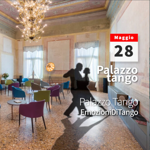 2022/05/28 – Emozioni di tango – Palazzo Tango