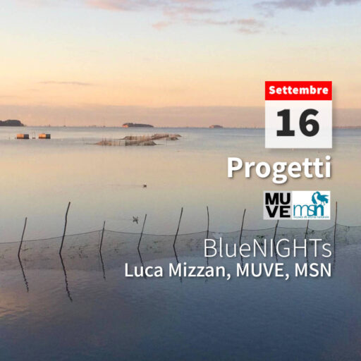 2022/09/16 – MUVE – MSN – BlueNIGHTs – Caffè scientifico: racconti di pesci e di pesca