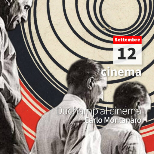 2023/09/12 – 20:30 – Duchamp al cinema