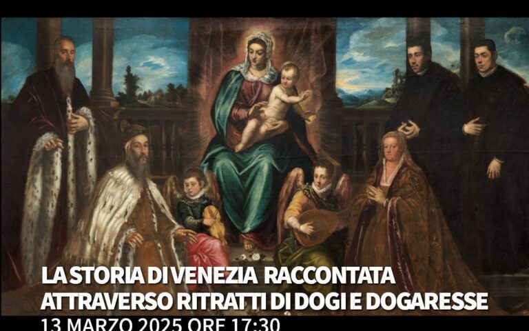 2025/03/13 – 17:30 – La storia di Venezia raccontata attraverso ritratti di Dogi e Dogaresse