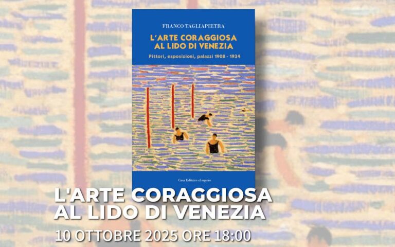2025/10/10 – 18:00 – L’ARTE CORAGGIOSA AL LIDO DI VENEZIA